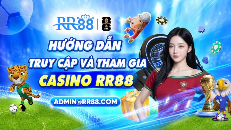 Hướng Dẫn Tham Gia Casino RR88